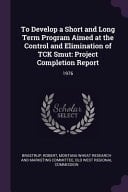 To Develop a Short and Long Term Program Aimed at the Control and Elimination of TCK Smut Project Completion Report: 1976