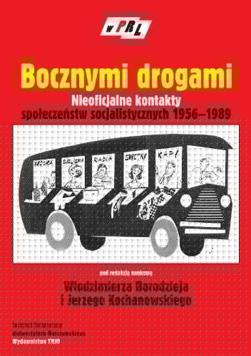 Bocznymi drogami nieoficjalne kontakty społeczeństw socjalistycznych 1956-1989