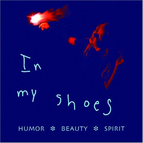 In My Shoes Humor, Beauty, Spirit