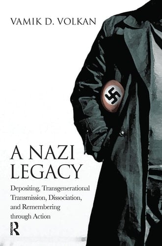 A Nazi Legacy Depositing, Transgenerational Transmission, Dissociation, and Remembering Through Action