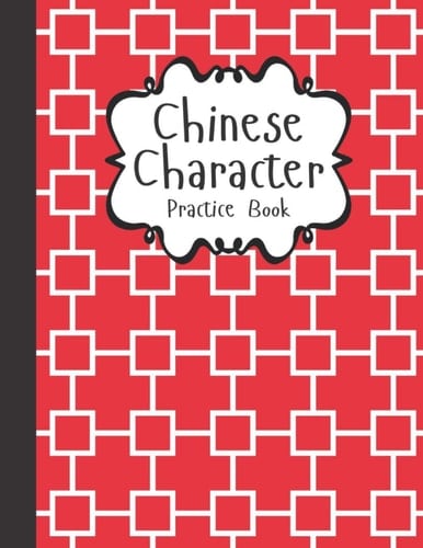 Chinese Character Practice Book: Chinese Writing Practice Notebook | Tian Zi Ge | Chinese Calligraphy Paper for Kids and Adults