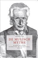 De Mulisch Mythe Harry Mulisch: schrijver, intellectueel, icoon