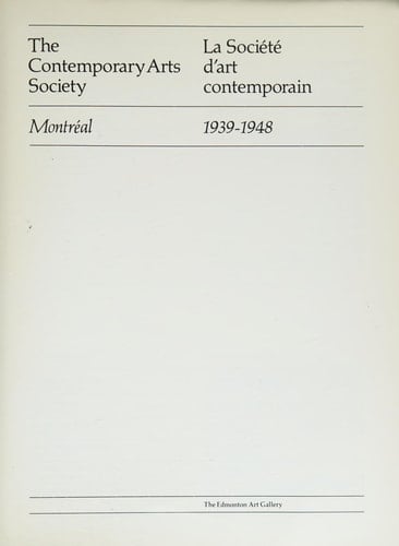 The Contemporary Arts Society, Montréal, 1939-1948 =: La société d'art contemporain, Montréal, 1939-1948