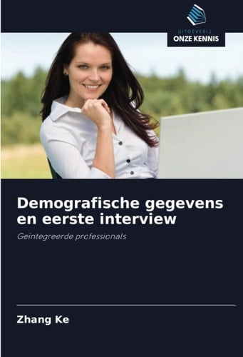 Demografische gegevens en eerste interview: Geïntegreerde professionals (Dutch Edition)