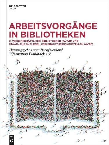 Arbeitsvorgänge in Bibliotheken 2. Wissenschaftliche Bibliotheken (AVWB) und Staatliche Bücherei- und Bibliotheksfachstellen (AVBF)