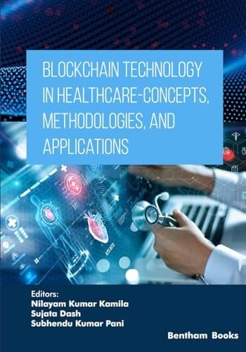 Applied Artificial Intelligence in Data Science, Cloud Computing and IoT Frameworks Blockchain technology in healthcare-concepts, methodologies, and applications. Volume 1