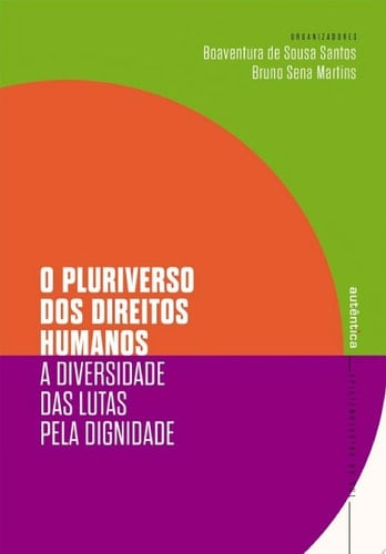 O pluriverso dos direitos humanos A diversidade das lutas pela dignidade