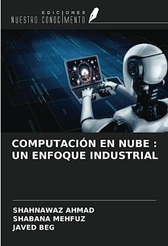 COMPUTACIÓN EN NUBE : UN ENFOQUE INDUSTRIAL (Spanish Edition)