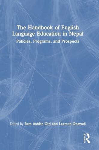 The Handbook of English Language Education in Nepal Policies, Programs, and Prospects