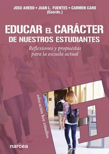 Educar el carácter de nuestros estudiantes Reflexiones y propuestas para la escuela actual