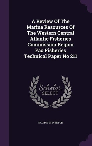 A Review of the Marine Resources of the Western Central Atlantic Fisheries Commission Region Fao Fisheries Technical Paper No 211