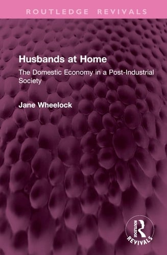 Husbands at Home The Domestic Economy in a Post-Industrial Society