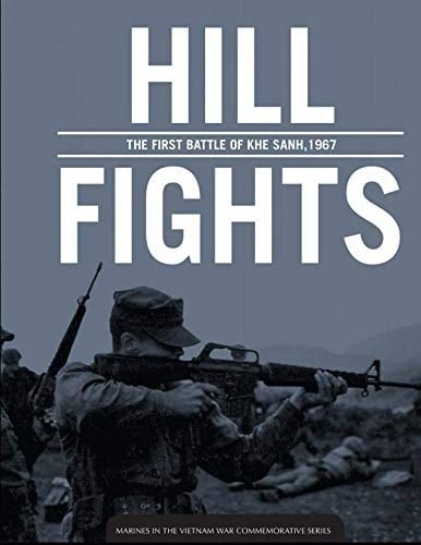 Hill Fights: the First Battle of Khe Sanh 1967 Marines in the Vietnam War
