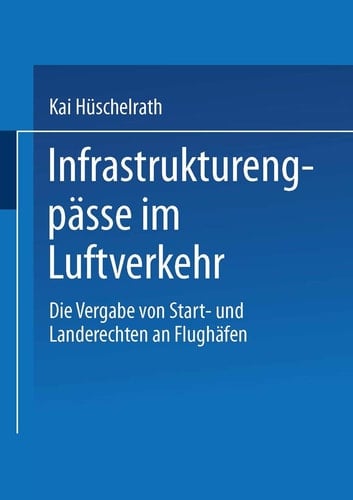 Infrastrukturengpässe im Luftverkehr Die Vergabe von Start- und Landerechten an Flughäfen