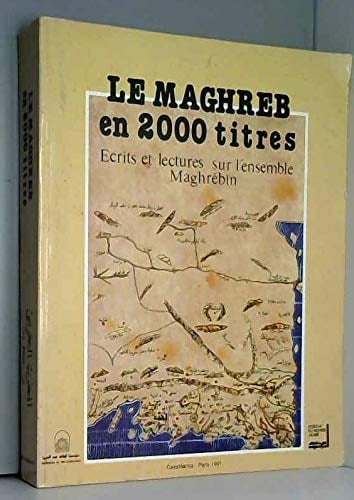 Le Maghreb en 2000 titres: Écrits et lectures sur le Maghreb (French Edition)
