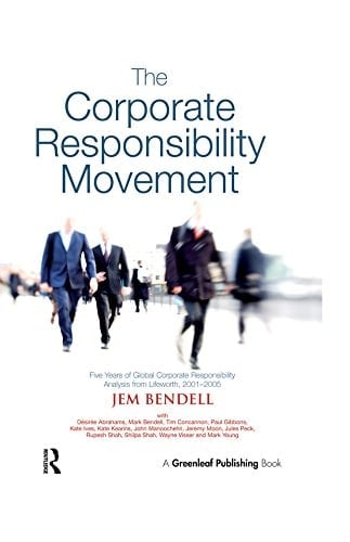 The Corporate Responsibility Movement: Five Years of Global Corporate Responsibility Analysis from Lifeworth, 2001-2005