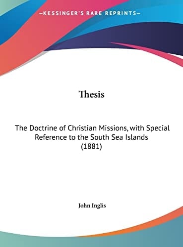 Thesis: The Doctrine of Christian Missions, with Special Reference to the South Sea Islands (1881)