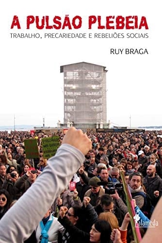 A pulsão plebéia trabalho, precariedade e rebeliões sociais
