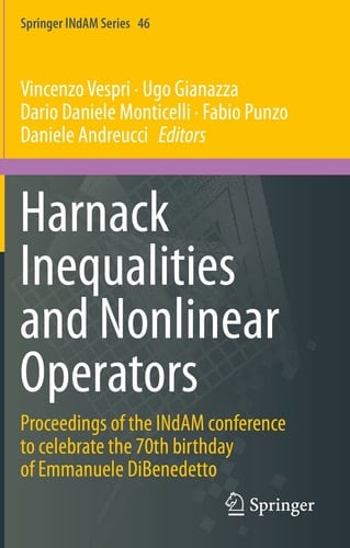 Harnack Inequalities and Nonlinear Operators Proceedings of the INdAM conference to celebrate the 70th birthday of Emmanuele DiBenedetto
