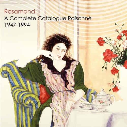 Rosamond A Complete Catalogue Raisonné, 1947-1994