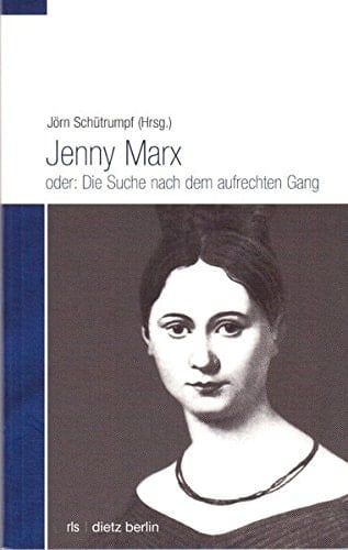 Jenny Marx oder: Die Suche nach dem aufrechten Gang