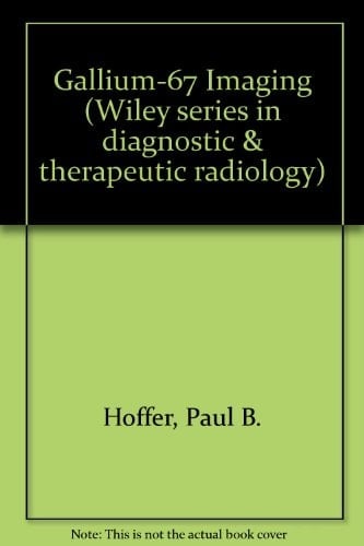 Gallium-67 imaging (Wiley series in diagnostic and therapeutic radiology)