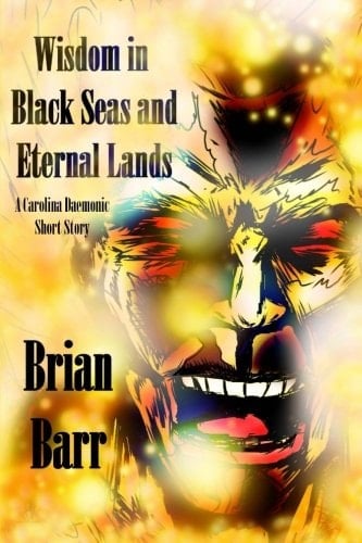 Wisdom in Black Seas and Eternal Lands A Carolina Daemonic Short Story