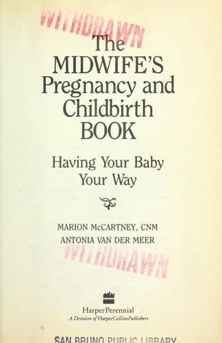 The Midwife's Pregnancy and Childbirth Book Having Your Baby Your Way