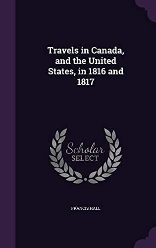 Travels in Canada, and the United States, in 1816 And 1817