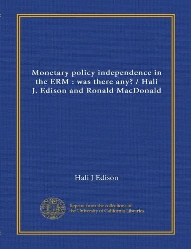 Monetary policy independence in the ERM : was there any? / Hali J. Edison and Ronald MacDonald