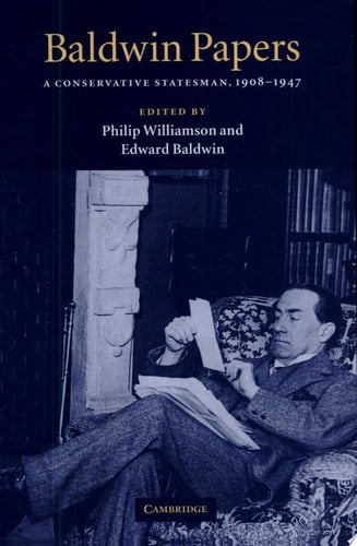 Baldwin Papers A Conservative Statesman, 1908-1947