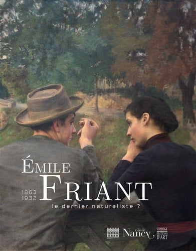 Emile Friant (1862-1932), le dernier naturaliste ?