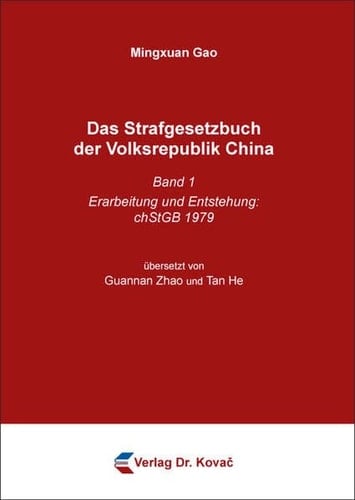 Das Strafgesetzbuch der Volksrepublik China Band 1: Erarbeitung und Entstehung: chStGB 1979
