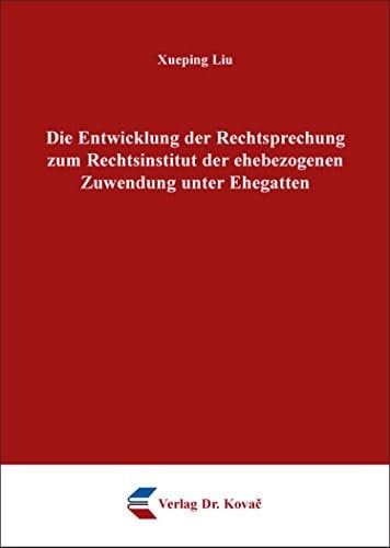 Die Entwicklung der Rechtsprechung zum Rechtsinstitut der ehebezogenen Zuwendung unter Ehegatten