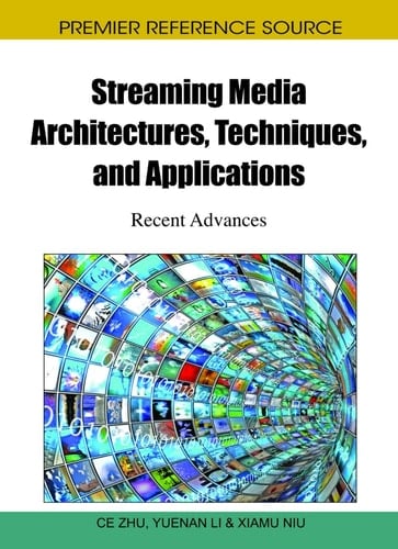 Streaming Media Architectures, Techniques, and Applications Recent Advances