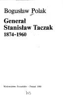 Generał Stanisław Taczak 1874-1960 (Polish Edition)