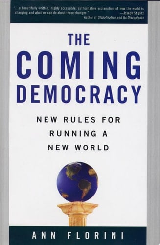 The Coming Democracy New Rules For Running A New World