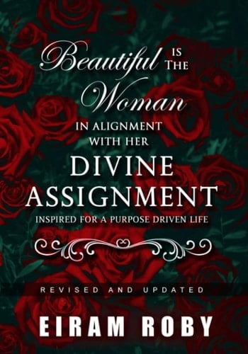 Beautiful Is the Woman In Alignment with Her Divine Assignment Inspired Ofr a Purpose-Driven Life
