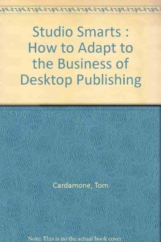 Studio Smarts How to Adapt to the Business of Desktop Publishing