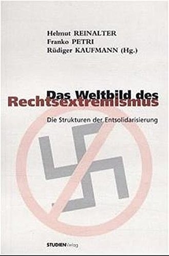 Das Weltbild des Rechtsextremismus: Die Strukturen der Entsolidarisierung (German Edition)