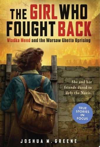 The Girl Who Fought Back: Vladka Meed and the Warsaw Ghetto Uprising (Scholastic Focus)