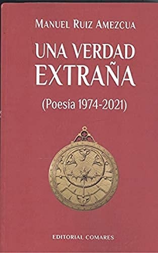Una verdad extraña : poesía 1974-2021