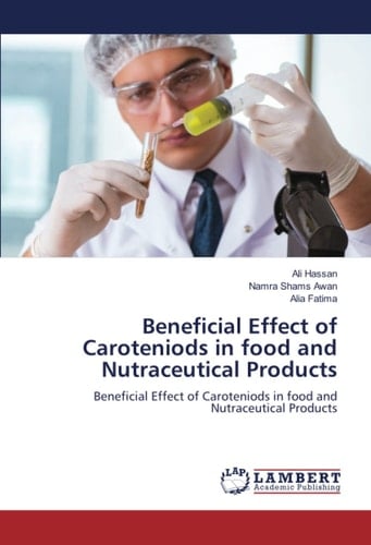 Beneficial Effect of Caroteniods in food and Nutraceutical Products: Beneficial Effect of Caroteniods in food and Nutraceutical Products