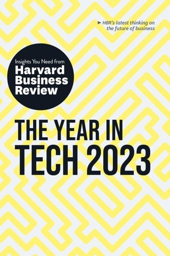 The Year in Tech, 2023: the Insights You Need from Harvard Business Review