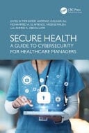 Secure Health A Guide to Cybersecurity for Healthcare Managers