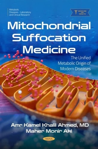 Mitochondrial Suffocation Medicine: The Unified Metabolic Origin of Modern Diseases