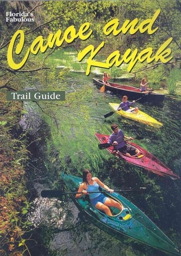 Florida's Fabulous Canoe and Kayak Trail Guide
