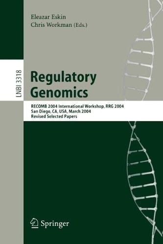 Regulatory Genomics RECOMB 2004 International Workshop, RRG 2004, San Diego, CA, USA, March 26-27, 2004, Revised Selected Papers