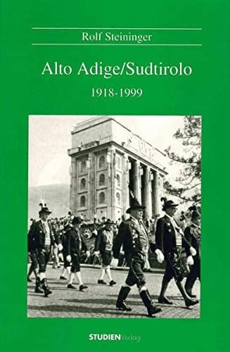 Alto Adige, Sudtirolo 1918 - 1999