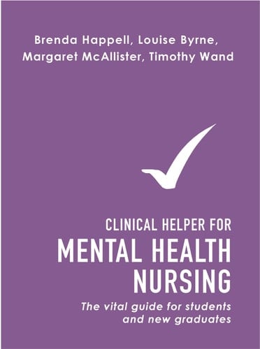 Clinical Helper for Mental Health Nursing The Vital Guide for Students and New Graduates